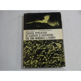 ECOLOGIA POPULATIILOR DE CLADOCERI SI GASTEROPODE DIN ZONA INUNDABILA A DUNARII - STEFAN NEGREA, ALEXANDRINA NEGREA - (autograf si dedicatie)